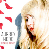 Aubrey Wood, CD titled, Picking Petals