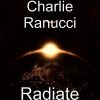 Charlie Ranucci, Song titled, Radiate