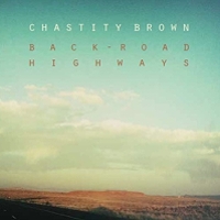 Chastity Brown, CD entitled, Back-Road Highways