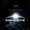 Cohesive, CD titled, To The Stars