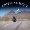 Critical Heat, CD titled, Life Rolls On