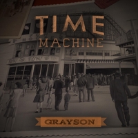 Grayson, Song titled, Time Machine