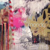 Haiku, CD titled, Mondo