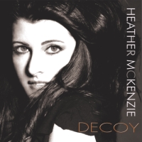 Heather McKenzie, CD entitled, Decoy