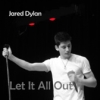 Jared Dylan, CD titled, Let It All Out