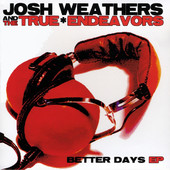 Josh Weathers, CD titled, Better Days