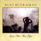 Kent Heckaman, CD titled, Songs From Those Days