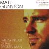 Matt Gunston, CD titled, Friday Night Of The Broken Man