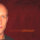 Matthew Crowley, CD titled, Matthew Crowley