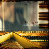 Michael Logozar, CD titled, Coming Into View