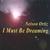 Nelson Ortiz, CD titled, I Must Be Dreaming