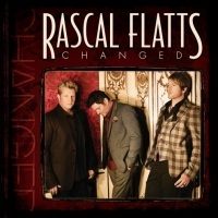 Rascal Flatts, CD entitled, Changed