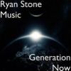 Ryan Stone, Song Single Titled, Generation Now