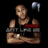 Shalone, Song titled, Ain't Like We