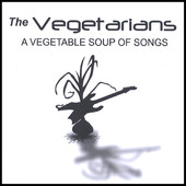 The Vegetarians, CD titled, A Vegetable Soup of Songs