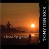 Tony Denikos, CD titled, Already Gone