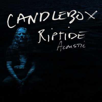 Candlebox, song titled, Riptide (acoustic)