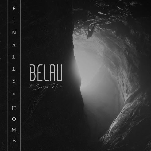 Belau, song titled, Finally Home ft Saya Noe