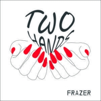 Frazer, CD titled, Two Hands