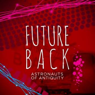 Astronauts of Antiquity, Song Cover titled, Future Back