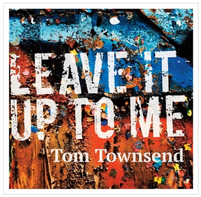 Tom Townsend, Song Cover Title, Leave It Up To Me