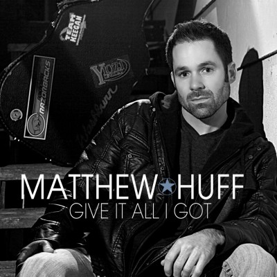 Matthew Huff, CD titled, Give It All I Got