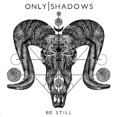 Only Shadows, CD titled, Be Still