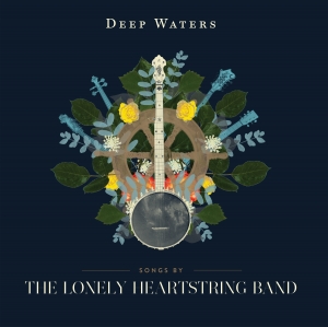 The Lonely Heartstring Band, CD titled, Deep Waters