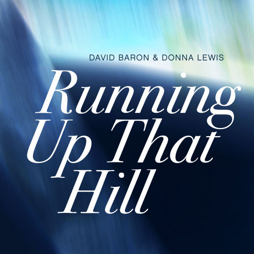 David Baron and Donna Lewis, song titled, Running Up That Hill