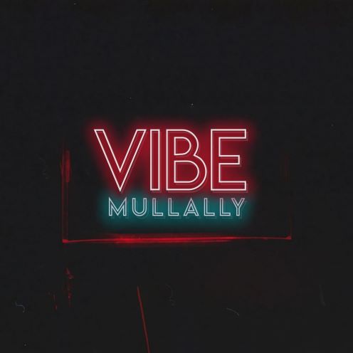 Mullally, song titled, Vibe