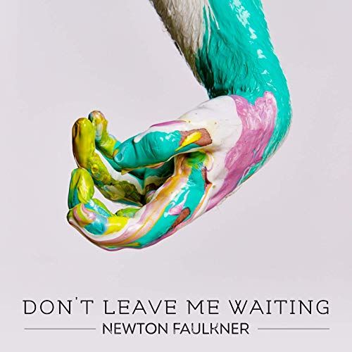 Newton Faulkner, song titled, Don't Leave Me Waiting