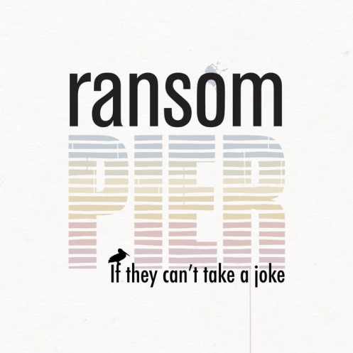 Ransom Pier, CD titled, If They Can't Take A Joke