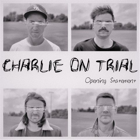 Charlie On Trial, song titled, Opening Statement