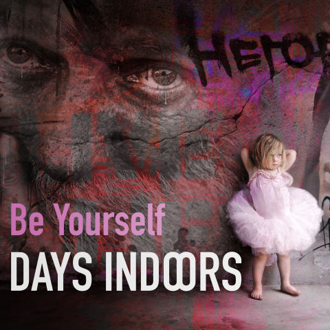 Days Indoors, song titled, Be Yourself