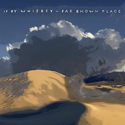 If By Whiskey, song titled, Far Known Place