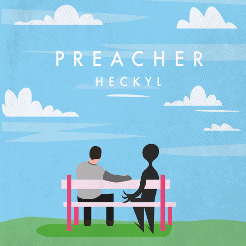 Heckyl, song titled, Preacher