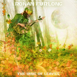 Ronan Furlong, song titled, The King of Leaves