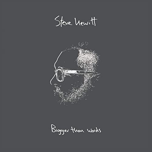 Steve Hewitt, CD titled, Bigger Than Words