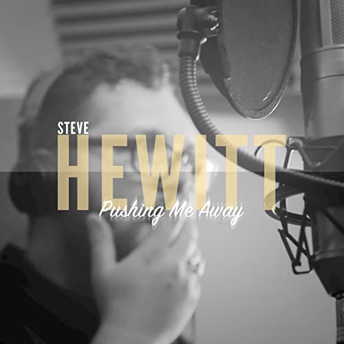 Steve Hewitt, song titled, Pushing Me Away