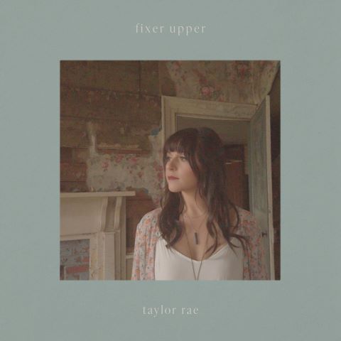 Taylor Rae, song titled, Fixer Upper