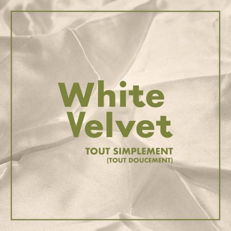 White Velvet, song titled, Tout Simplement Tout Doucement