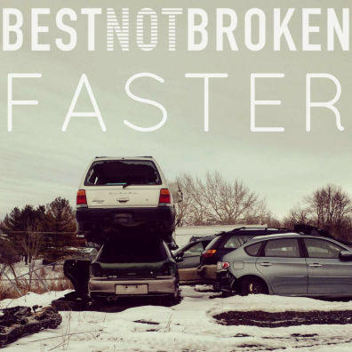 Best Not Broken, song titled, Faster