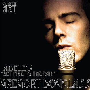 Gregory Douglass, song titled, Adele's - Set Fire to the Rain