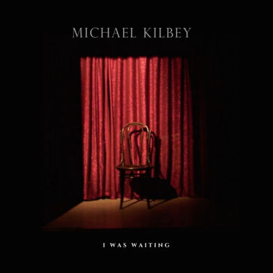 Michael Kilbey, Song titled, I Was Waiting