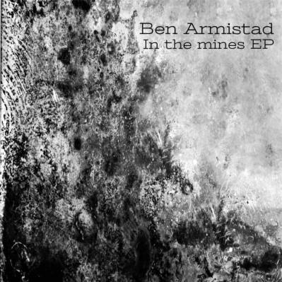 Ben Armistad, CD titled, In The Mines EP