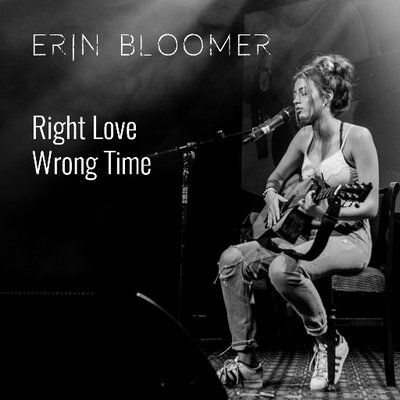 Erin Bloomer, song titled, Right Love Wrong Time