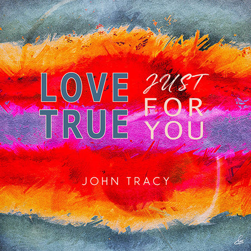 John Tracy, song titled, Love True Just For You