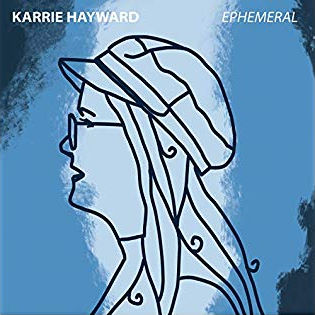 Karrie Hayward, CD titled Ephemeral