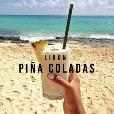 Liron, song titled, Pina Coladas