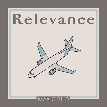 Max C Bud, single entitled, Relevance